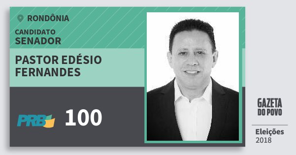 Santinho Pastor Edésio Fernandes 100 (PRB) Senador | Rondônia | Eleições 2018 Santinho Pastor Edésio Fernandes 100 (PRB) Senador | Rondônia | Eleições 2018