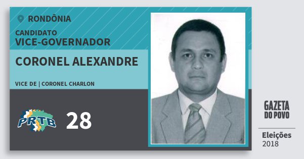 Santinho Coronel Alexandre 28 (PRTB) Vice-governador | Rondônia | Eleições 2018 Santinho Coronel Alexandre 28 (PRTB) Vice-governador | Rondônia | Eleições 2018