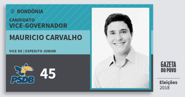 Santinho Mauricio Carvalho 45 (PSDB) Vice-governador | Rondônia | Eleições 2018 Santinho Mauricio Carvalho 45 (PSDB) Vice-governador | Rondônia | Eleições 2018