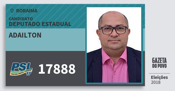 Santinho Adailton 17888 (PSL) Deputado Estadual | Roraima | Eleições 2018 Santinho Adailton 17888 (PSL) Deputado Estadual | Roraima | Eleições 2018