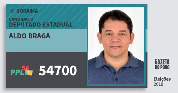 Santinho Aldo Braga 54700 (PPL) Deputado Estadual | Roraima | Eleições 2018 Santinho Aldo Braga 54700 (PPL) Deputado Estadual | Roraima | Eleições 2018