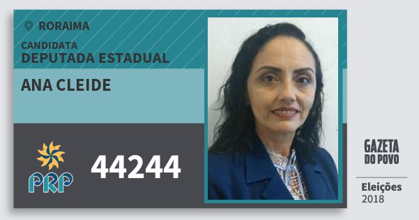 Santinho Ana Cleide 44244 (PRP) Deputada Estadual | Roraima | Eleições 2018 Santinho Ana Cleide 44244 (PRP) Deputada Estadual | Roraima | Eleições 2018