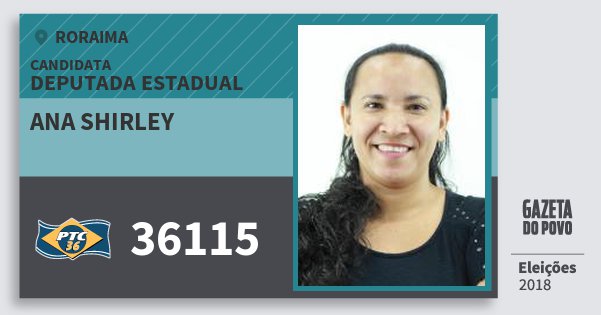 Santinho Ana Shirley 36115 (PTC) Deputada Estadual | Roraima | Eleições 2018 Santinho Ana Shirley 36115 (PTC) Deputada Estadual | Roraima | Eleições 2018