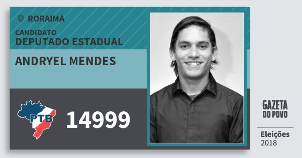 Santinho Andryel Mendes 14999 (PTB) Deputado Estadual | Roraima | Eleições 2018 Santinho Andryel Mendes 14999 (PTB) Deputado Estadual | Roraima | Eleições 2018