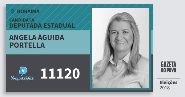 Santinho Angela Àguida Portella 11120 (PP) Deputada Estadual | Roraima | Eleições 2018 Santinho Angela Àguida Portella 11120 (PP) Deputada Estadual | Roraima | Eleições 2018