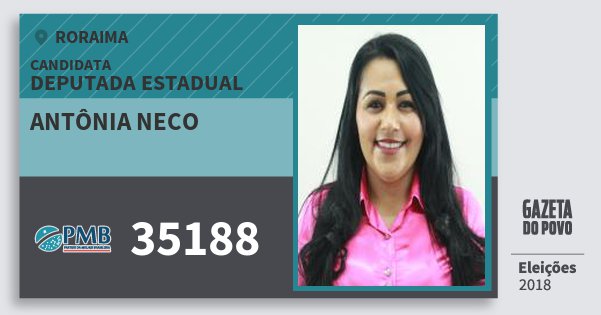 Santinho Antônia Neco 35188 (PMB) Deputada Estadual | Roraima | Eleições 2018 Santinho Antônia Neco 35188 (PMB) Deputada Estadual | Roraima | Eleições 2018