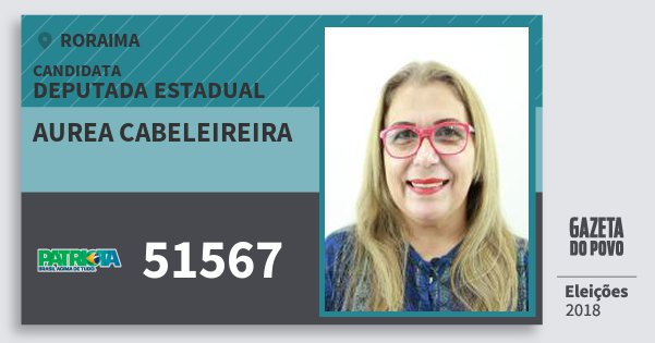 Santinho Aurea Cabeleireira 51567 (PATRI) Deputada Estadual | Roraima | Eleições 2018 Santinho Aurea Cabeleireira 51567 (PATRI) Deputada Estadual | Roraima | Eleições 2018