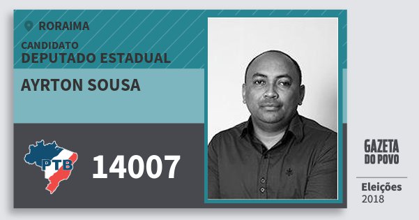 Santinho Ayrton Sousa 14007 (PTB) Deputado Estadual | Roraima | Eleições 2018 Santinho Ayrton Sousa 14007 (PTB) Deputado Estadual | Roraima | Eleições 2018
