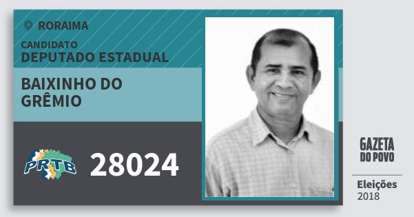 Santinho Baixinho do Grêmio 28024 (PRTB) Deputado Estadual | Roraima | Eleições 2018 Santinho Baixinho do Grêmio 28024 (PRTB) Deputado Estadual | Roraima | Eleições 2018