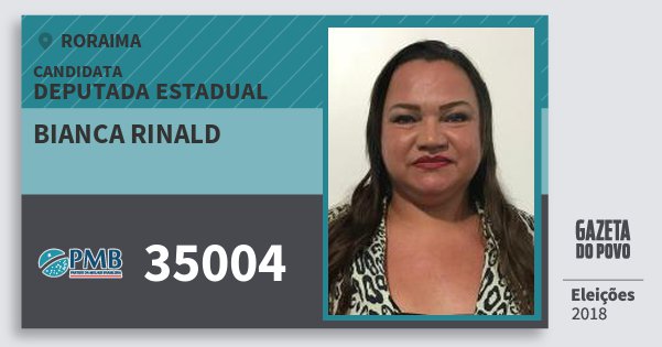 Santinho Bianca Rinald 35004 (PMB) Deputada Estadual | Roraima | Eleições 2018 Santinho Bianca Rinald 35004 (PMB) Deputada Estadual | Roraima | Eleições 2018