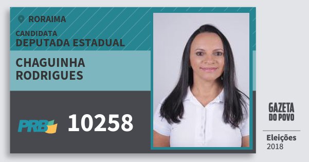 Santinho Chaguinha Rodrigues 10258 (PRB) Deputada Estadual | Roraima | Eleições 2018 Santinho Chaguinha Rodrigues 10258 (PRB) Deputada Estadual | Roraima | Eleições 2018