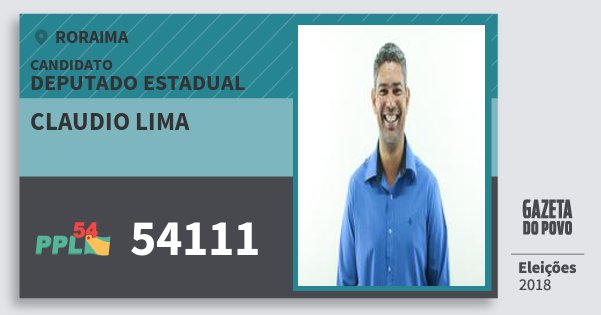 Santinho Claudio Lima 54111 (PPL) Deputado Estadual | Roraima | Eleições 2018 Santinho Claudio Lima 54111 (PPL) Deputado Estadual | Roraima | Eleições 2018