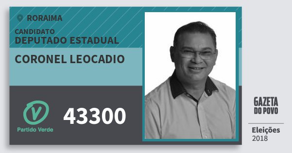 Santinho Coronel Leocadio 43300 (PV) Deputado Estadual | Roraima | Eleições 2018 Santinho Coronel Leocadio 43300 (PV) Deputado Estadual | Roraima | Eleições 2018