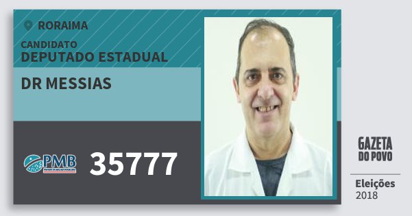Santinho Dr Messias 35777 (PMB) Deputado Estadual | Roraima | Eleições 2018 Santinho Dr Messias 35777 (PMB) Deputado Estadual | Roraima | Eleições 2018