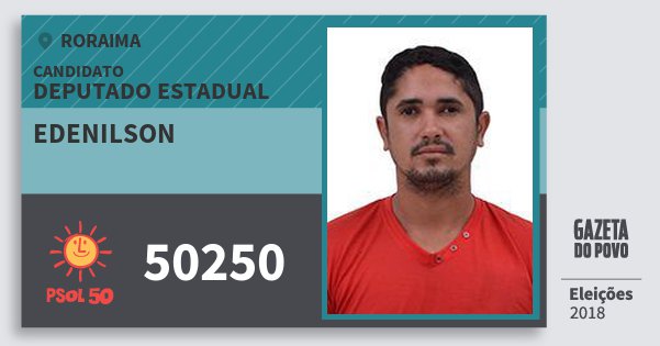 Santinho Edenilson 50250 (PSOL) Deputado Estadual | Roraima | Eleições 2018 Santinho Edenilson 50250 (PSOL) Deputado Estadual | Roraima | Eleições 2018