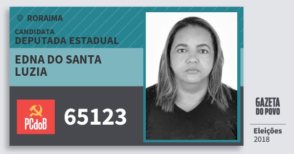 Santinho Edna do Santa Luzia 65123 (PC do B) Deputada Estadual | Roraima | Eleições 2018 Santinho Edna do Santa Luzia 65123 (PC do B) Deputada Estadual | Roraima | Eleições 2018