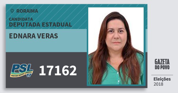 Santinho Ednara Veras 17162 (PSL) Deputada Estadual | Roraima | Eleições 2018 Santinho Ednara Veras 17162 (PSL) Deputada Estadual | Roraima | Eleições 2018