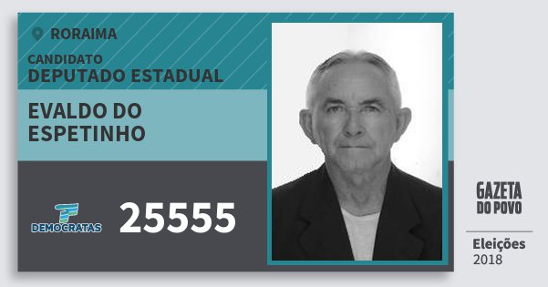 Santinho Evaldo do Espetinho 25555 (DEM) Deputado Estadual | Roraima | Eleições 2018 Santinho Evaldo do Espetinho 25555 (DEM) Deputado Estadual | Roraima | Eleições 2018