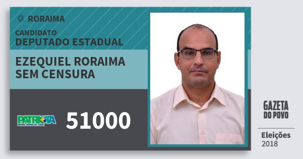 Santinho Ezequiel Roraima Sem Censura 51000 (PATRI) Deputado Estadual | Roraima | Eleições 2018 Santinho Ezequiel Roraima Sem Censura 51000 (PATRI) Deputado Estadual | Roraima | Eleições 2018