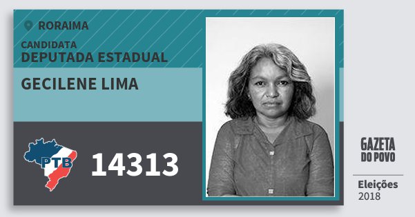 Santinho Gecilene Lima 14313 (PTB) Deputada Estadual | Roraima | Eleições 2018 Santinho Gecilene Lima 14313 (PTB) Deputada Estadual | Roraima | Eleições 2018