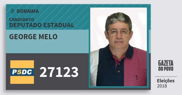 Santinho George Melo 27123 (DC) Deputado Estadual | Roraima | Eleições 2018 Santinho George Melo 27123 (DC) Deputado Estadual | Roraima | Eleições 2018
