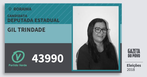 Santinho Gil Trindade 43990 (PV) Deputada Estadual | Roraima | Eleições 2018 Santinho Gil Trindade 43990 (PV) Deputada Estadual | Roraima | Eleições 2018