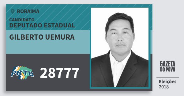 Santinho Gilberto Uemura 28777 (PRTB) Deputado Estadual | Roraima | Eleições 2018 Santinho Gilberto Uemura 28777 (PRTB) Deputado Estadual | Roraima | Eleições 2018