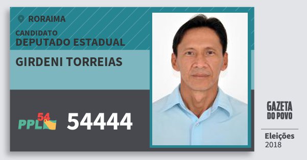 Santinho Girdeni Torreias 54444 (PPL) Deputado Estadual | Roraima | Eleições 2018 Santinho Girdeni Torreias 54444 (PPL) Deputado Estadual | Roraima | Eleições 2018