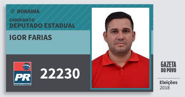 Santinho Igor Farias 22230 (PR) Deputado Estadual | Roraima | Eleições 2018 Santinho Igor Farias 22230 (PR) Deputado Estadual | Roraima | Eleições 2018