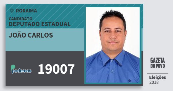 Santinho João Carlos 19007 (PODE) Deputado Estadual | Roraima | Eleições 2018 Santinho João Carlos 19007 (PODE) Deputado Estadual | Roraima | Eleições 2018