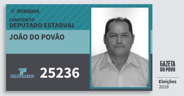 Santinho João do Povão 25236 (DEM) Deputado Estadual | Roraima | Eleições 2018 Santinho João do Povão 25236 (DEM) Deputado Estadual | Roraima | Eleições 2018