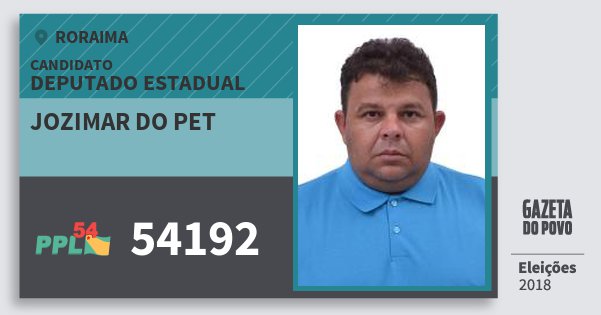 Santinho Jozimar do Pet 54192 (PPL) Deputado Estadual | Roraima | Eleições 2018 Santinho Jozimar do Pet 54192 (PPL) Deputado Estadual | Roraima | Eleições 2018