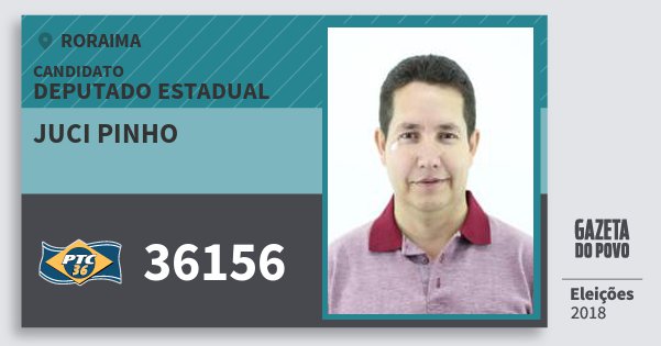 Santinho Juci Pinho 36156 (PTC) Deputado Estadual | Roraima | Eleições 2018 Santinho Juci Pinho 36156 (PTC) Deputado Estadual | Roraima | Eleições 2018
