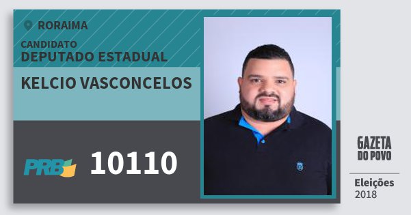 Santinho Kelcio Vasconcelos 10110 (PRB) Deputado Estadual | Roraima | Eleições 2018 Santinho Kelcio Vasconcelos 10110 (PRB) Deputado Estadual | Roraima | Eleições 2018