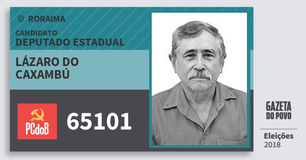Santinho Lázaro do Caxambú 65101 (PC do B) Deputado Estadual | Roraima | Eleições 2018 Santinho Lázaro do Caxambú 65101 (PC do B) Deputado Estadual | Roraima | Eleições 2018