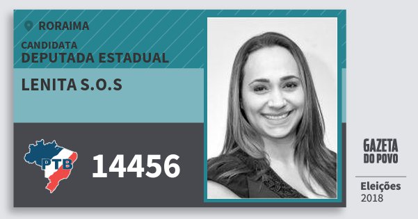 Santinho Lenita S.o.s 14456 (PTB) Deputada Estadual | Roraima | Eleições 2018 Santinho Lenita S.o.s 14456 (PTB) Deputada Estadual | Roraima | Eleições 2018