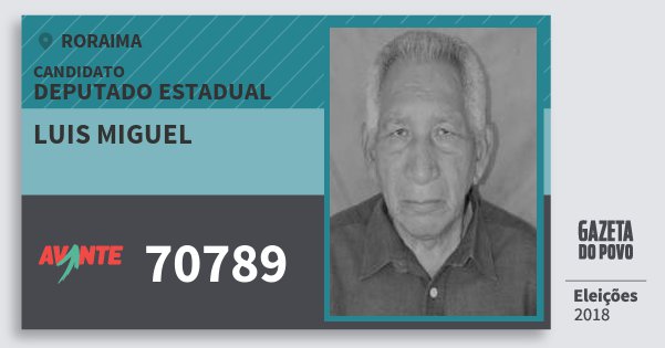 Santinho Luis Miguel 70789 (AVANTE) Deputado Estadual | Roraima | Eleições 2018 Santinho Luis Miguel 70789 (AVANTE) Deputado Estadual | Roraima | Eleições 2018