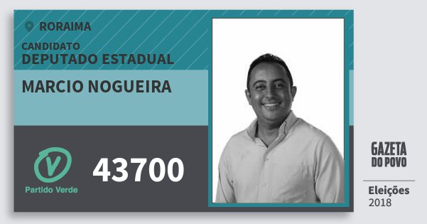 Santinho Marcio Nogueira 43700 (PV) Deputado Estadual | Roraima | Eleições 2018 Santinho Marcio Nogueira 43700 (PV) Deputado Estadual | Roraima | Eleições 2018