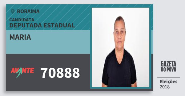 Santinho Maria 70888 (AVANTE) Deputada Estadual | Roraima | Eleições 2018 Santinho Maria 70888 (AVANTE) Deputada Estadual | Roraima | Eleições 2018