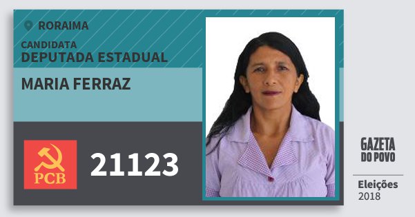 Santinho Maria Ferraz 21123 (PCB) Deputada Estadual | Roraima | Eleições 2018 Santinho Maria Ferraz 21123 (PCB) Deputada Estadual | Roraima | Eleições 2018