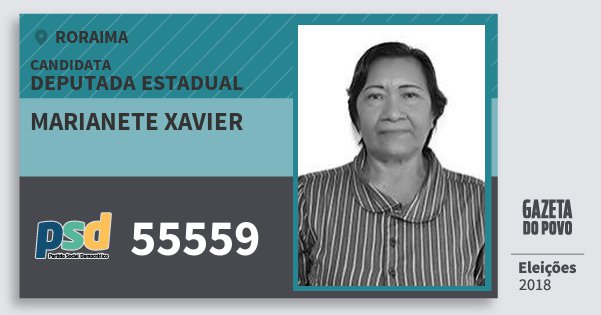 Santinho Marianete Xavier 55559 (PSD) Deputada Estadual | Roraima | Eleições 2018 Santinho Marianete Xavier 55559 (PSD) Deputada Estadual | Roraima | Eleições 2018