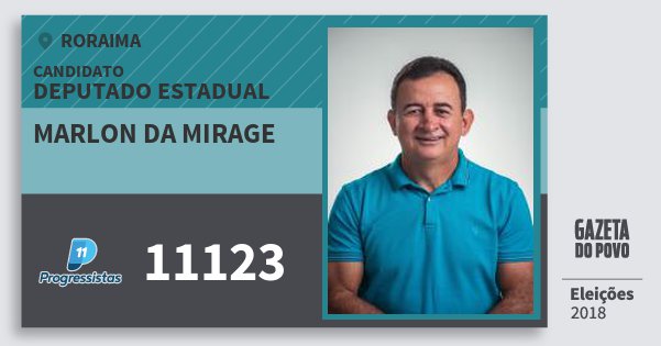 Santinho Marlon da Mirage 11123 (PP) Deputado Estadual | Roraima | Eleições 2018 Santinho Marlon da Mirage 11123 (PP) Deputado Estadual | Roraima | Eleições 2018