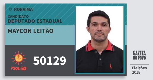 Santinho Maycon Leitão 50129 (PSOL) Deputado Estadual | Roraima | Eleições 2018 Santinho Maycon Leitão 50129 (PSOL) Deputado Estadual | Roraima | Eleições 2018