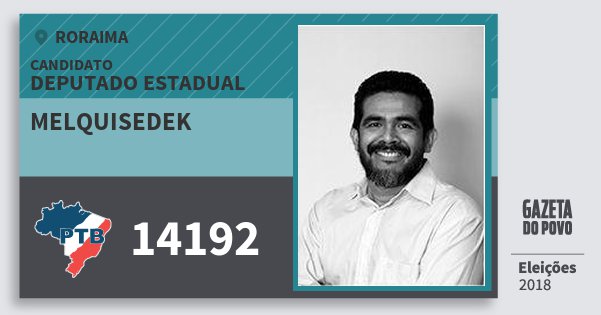 Santinho Melquisedek 14192 (PTB) Deputado Estadual | Roraima | Eleições 2018 Santinho Melquisedek 14192 (PTB) Deputado Estadual | Roraima | Eleições 2018