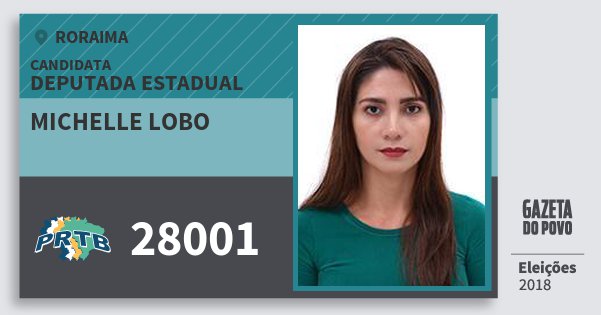 Santinho Michelle Lobo 28001 (PRTB) Deputada Estadual | Roraima | Eleições 2018 Santinho Michelle Lobo 28001 (PRTB) Deputada Estadual | Roraima | Eleições 2018