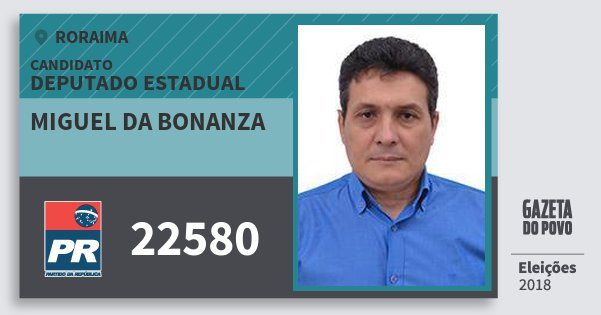Santinho Miguel da Bonanza 22580 (PR) Deputado Estadual | Roraima | Eleições 2018 Santinho Miguel da Bonanza 22580 (PR) Deputado Estadual | Roraima | Eleições 2018