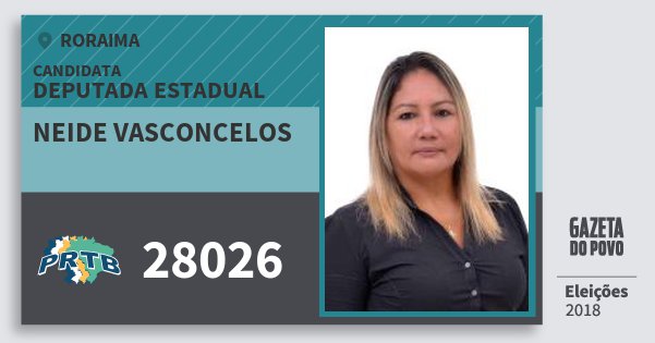 Santinho Neide Vasconcelos 28026 (PRTB) Deputada Estadual | Roraima | Eleições 2018 Santinho Neide Vasconcelos 28026 (PRTB) Deputada Estadual | Roraima | Eleições 2018