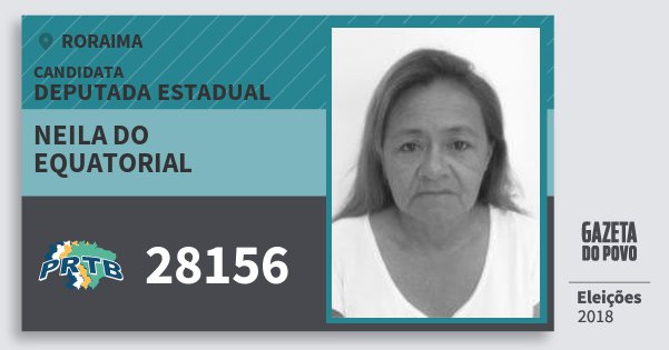 Santinho Neila do Equatorial 28156 (PRTB) Deputada Estadual | Roraima | Eleições 2018 Santinho Neila do Equatorial 28156 (PRTB) Deputada Estadual | Roraima | Eleições 2018