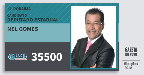 Santinho Nel Gomes 35500 (PMB) Deputado Estadual | Roraima | Eleições 2018 Santinho Nel Gomes 35500 (PMB) Deputado Estadual | Roraima | Eleições 2018