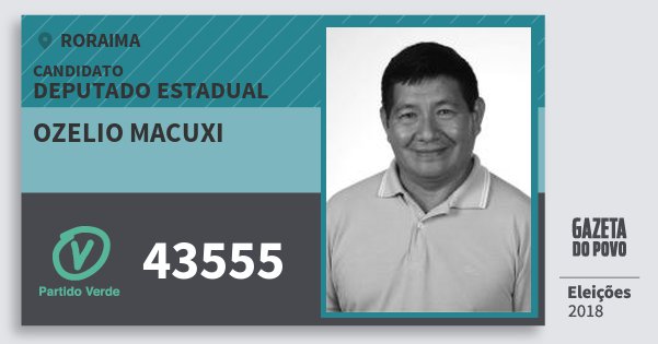 Santinho Ozelio Macuxi 43555 (PV) Deputado Estadual | Roraima | Eleições 2018 Santinho Ozelio Macuxi 43555 (PV) Deputado Estadual | Roraima | Eleições 2018